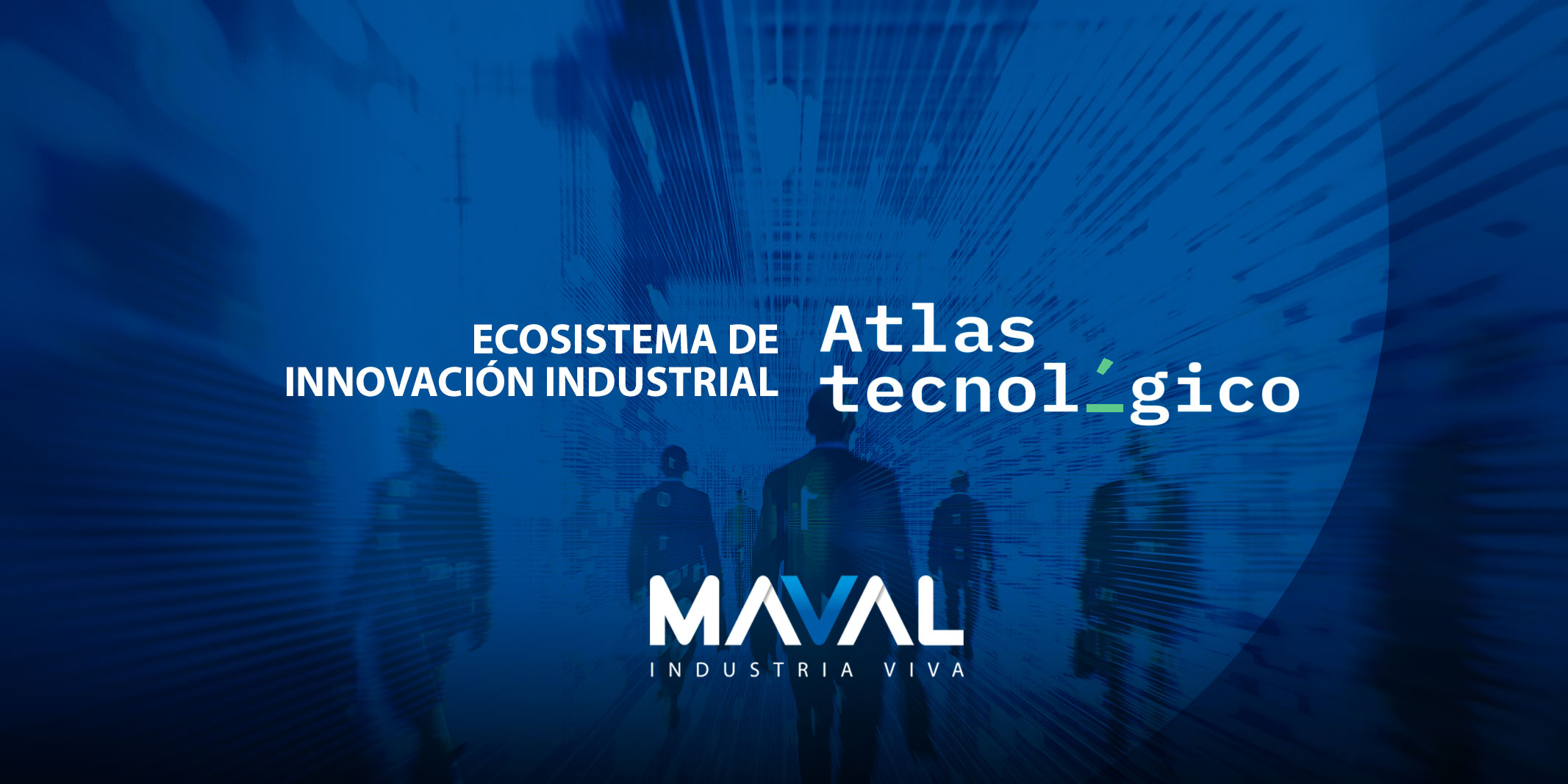 Maval se incorpora a Atlas Tecnológico para reforzar su compromiso con la transformación digital industrial